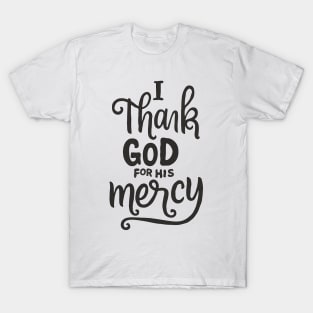 I Thank God For His Mercy - Christian T-Shirt